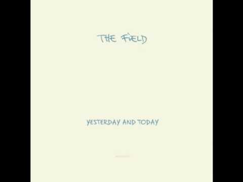 The Field - Everybody's got to learn sometime