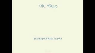 The Field - Everybody's got to learn sometime