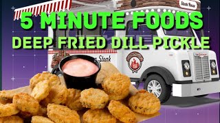 5 Minute Foods: Deep Fried Pickles