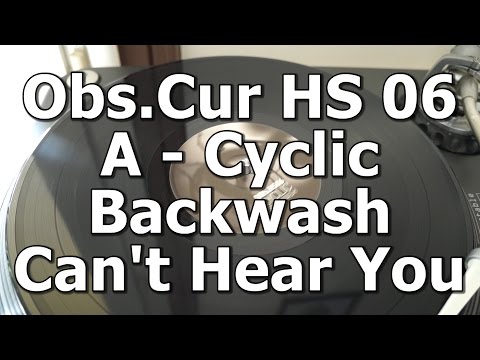 Obs.Cur HS 06 - A - Cyclic Backwash - Can't Hear You