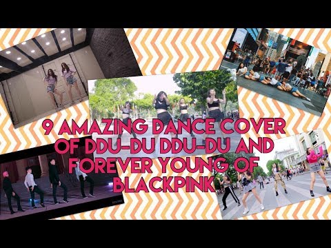 9 AMAZING DANCE COVER OF DDU-DU DDU-DU AND FOREVER YOUNG OF BLACKPINK