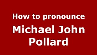 How to pronounce Michael John Pollard