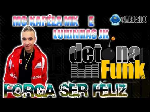 MC KAPÉLA MK & MC LUKINHAS JK - FORGA SER FELIZ ♫♪ (DJ JORGIN MIX)
