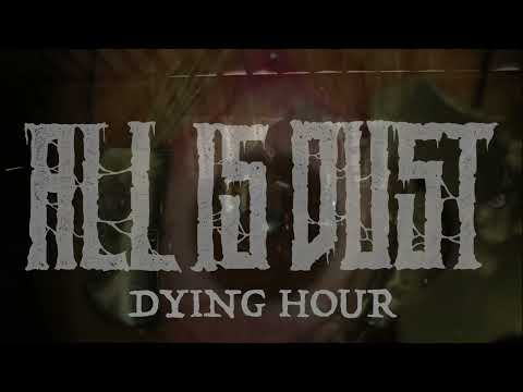 Dying Hour (Music Video) All is Dust