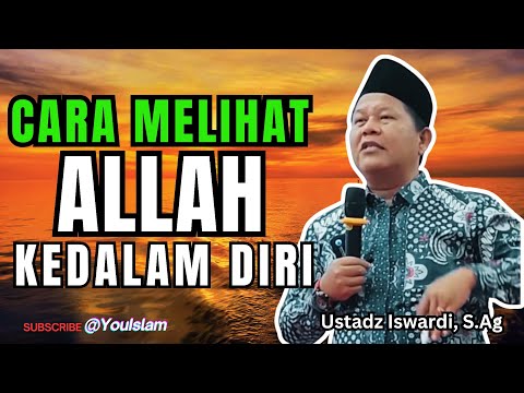 WAJIB...!!! MELIHAT ALLAH PADA DIRI SENDIRI | Ustadz Iswardi,S.Ag