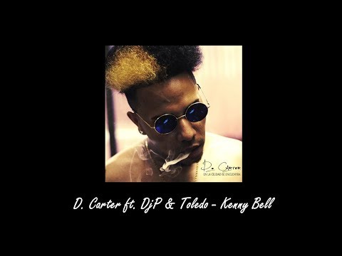 D. Carter ft. DjP & Toledo - Kenny Bell (En la Ciudad se Encuentra 2016)