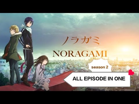 NORAGAMI SEASON 2 [ All episode's ] #noragami #anime #animestories #animeexplained