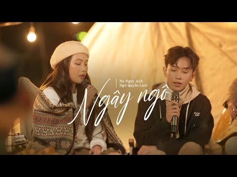 #đốtlửalên | Đốt Lửa Lên | Ngây Ngô | Na Ngọc Anh ft Ngô Quyền Linh | St: Dương Cầm