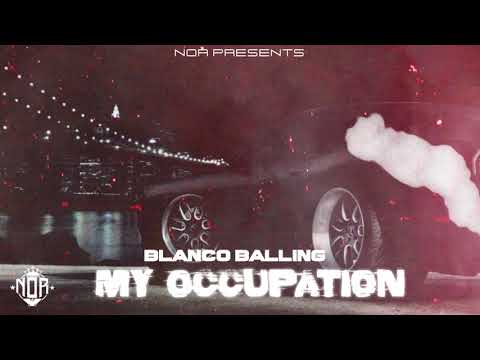 BLANCO BALLING FEAT LOCO C & LIL NAE - MY OCCUPATION