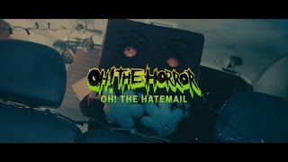 Oh! The Horror - Oh! The Hatemail (Official Music Video)