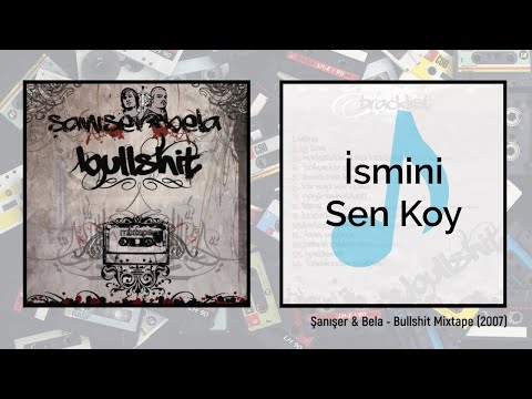 Şanışer & Bela - İsmini Sen Koy (feat. Patron) | Bullshit (2007) - LYRİCS
