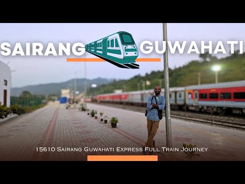 15610 SAIRANG GUWAHATI EXPRESS | Sairang to Guwahati in 12 hours Full Train Journey