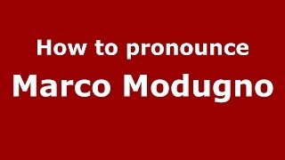 How to pronounce Marco Modugno