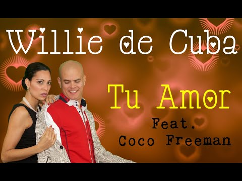 Willie de Cuba - Tu Amor (Feat. Coco Freeman)