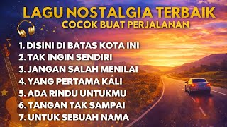 Download lagu LAGU NOSTALGIA INDONESIA TERBAIK PALING DICARI | LAGU TEMBANG KENANGAN TEMAN DI PERJALANAN  mp3