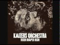 Kaizers Orchestra - Tusen Dråper Regn 