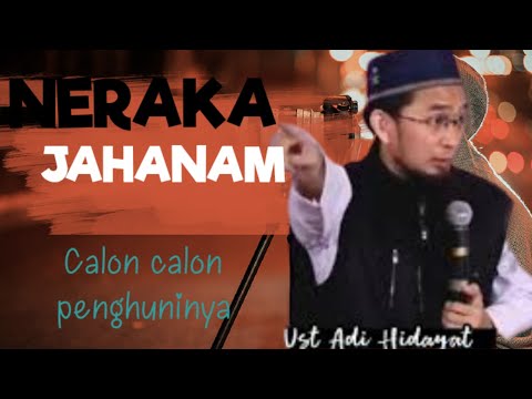 NERAKA JAHANAM ( Ustadz Adi Hidayat, Lc. MA )