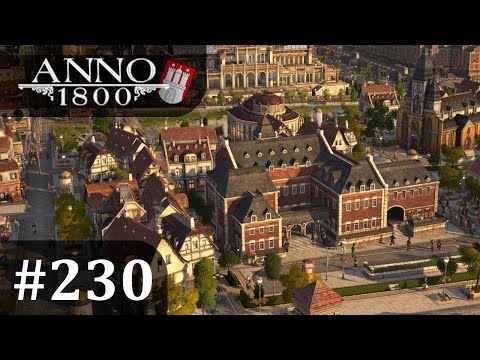 Let's Play Anno 1800 #230 Verstädterung am Nordufer - Alle Seasons - Alle DLCs - Deutsch