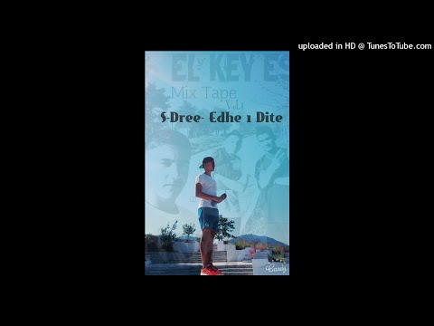02.S-Dree(El Key Es) -Edhe 1 Ditë [Mix Tape Vol.1]