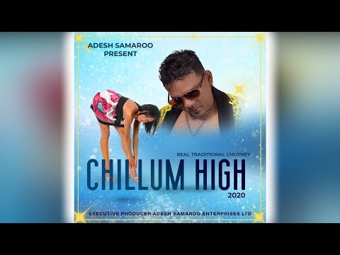 Adesh Samaroo - Chillum High (2020 Traditional Chutney)