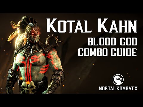 Mortal Kombat X: KOTAL KAHN (Blood God) Combo Guide