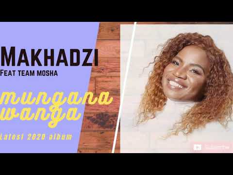 Makhadzi feat Team Mosha - Mungana wanga