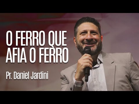O FERRO QUE AFIA O FERRO II PREGAÇÃO PR. DANIEL JARDINI II QUADRANGULAR IGUATEMI