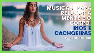 Musica Relaxante - Acalme a mente e descanse o corpo./ Relaxing Music - Lindas imagens em 4K Estereo