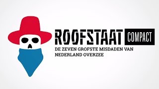 Roofstaat Compact: de zeven grofste misdaden van Nederland overzee