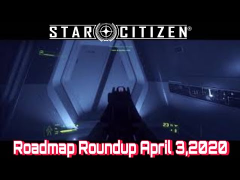 Star Citizen - Roadmap Roundup April 3, 2020