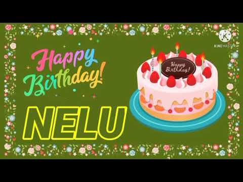 happy birthday nelu//nelu birthday song
