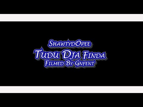 ShawtydOpee - Tudu dja Finda (Official Video)