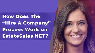 How Does the Hire a Company Process Work on EstateSales.NET
