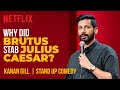 Why Did Brutus Stab Julius Caesar? | Kanan Gill Stand-Up Comedy | Netflix India