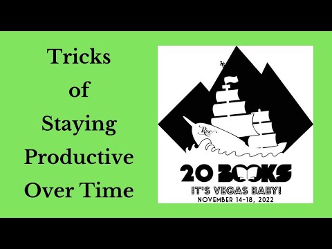 20Books Vegas 2022 Day 2 - Tricks of Staying Productive Over Time