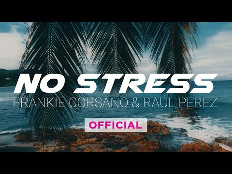 Frankie Corsano & Raul Perez - No Stress (Official Video)