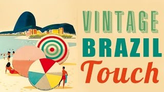 Vintage Brazil Touch – Best Of Vintage Brazilian Songs