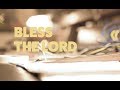 Bless the Lord