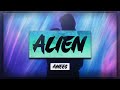 Anees - alien [Lyrics] 🎵