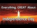 Everything GREAT About Independence Day!