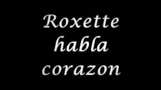 Habla corazón//Roxette//DFL.
