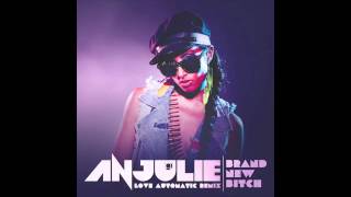 Anjulie - Brand New Bitch (Love Automatic REMIX)