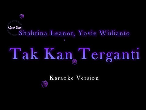 Shabrina Leanor, Yovie Widianto - Tak Kan Terganti (Karaoke Version by QraOke)
