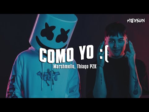 COMO YO :(  (Letra) - Marshmello, Tiago PZK