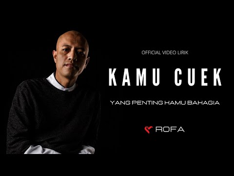 LAGU TERBARU 2021 - KAMU CUEK (YANG PENTING KAMU BAHAGIA) - ROFA - OFFICIAL VIDEO LIRIK