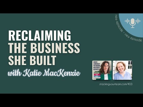 403: Reclaiming the Business She Built with Katie MacKenzie