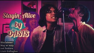 Stayin&#39; Alive But It&#39;s Performed By Oasis