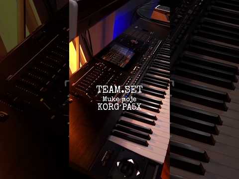TEAM.SET / KORG PA5X / MUKE MOJE