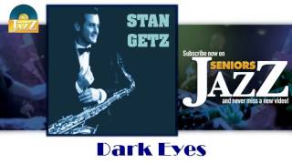 Stan Getz - Dark Eyes (HD) Officiel Seniors Jazz