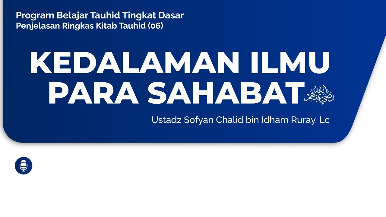 KEDALAMAN ILMU PARA SAHABAT RADHIYALLAHU’ANHUMProgram Belajar Tauhid Tingkat Da… KEDALAMAN ILMU PARA SAHABAT RADHIYALLAHU’ANHUMProgram Belajar Tauhid Tingkat Da…